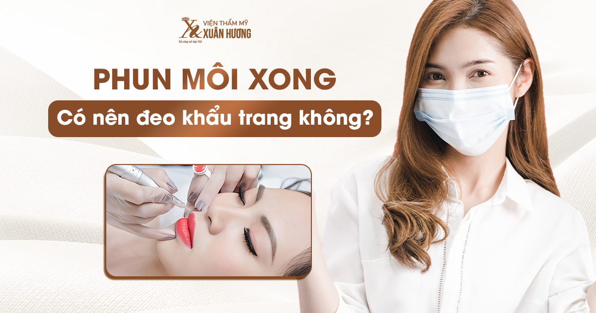 phun môi xong có nên đeo khẩu trang không