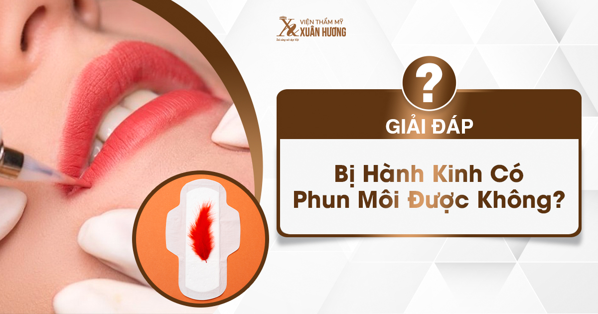 bị hành kinh có phun được môi không