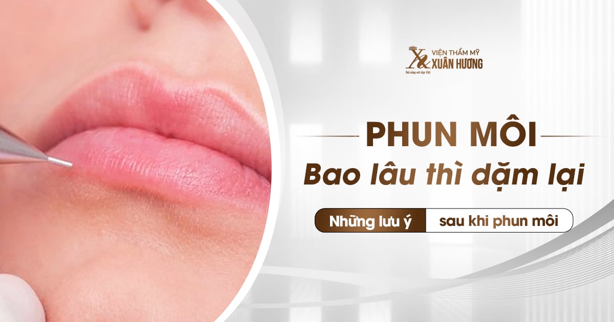 phun môi bao lâu thì dặm lại