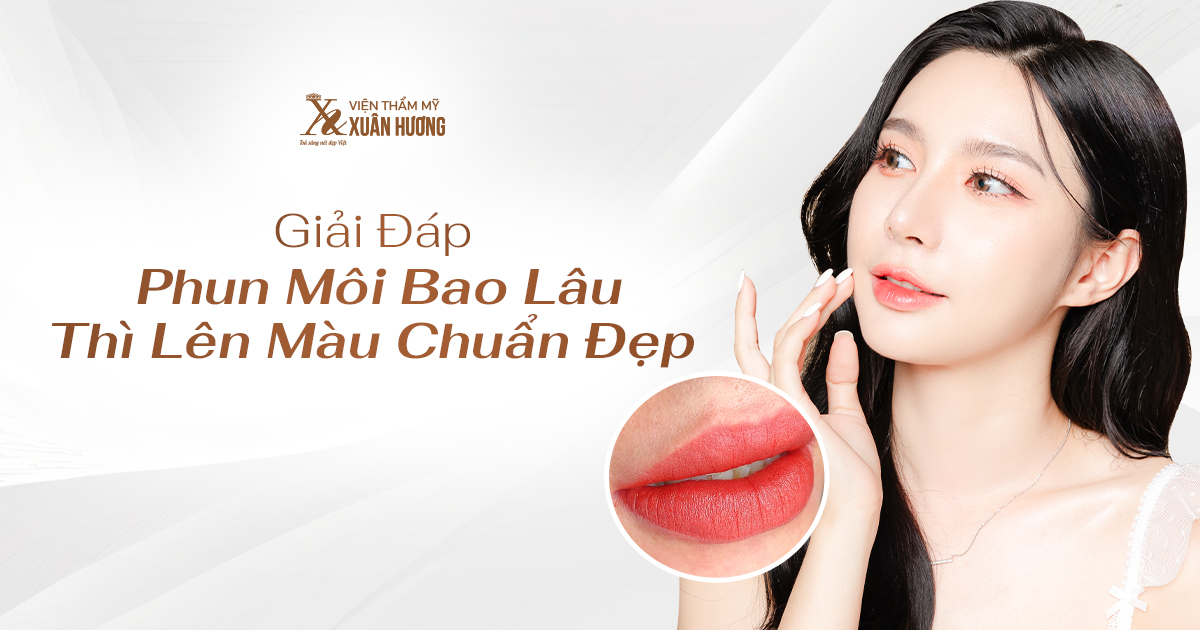 phun môi bao lâu thì lên màu chuẩn đẹp